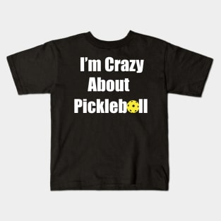 I'm Crazy About Pickleball Kids T-Shirt